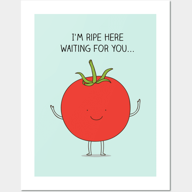 I'm ripe here waiting for you... Wall Art by milkyprint